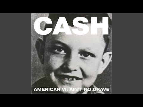 Ain’t No Grave – Johnny Cash thumbnail